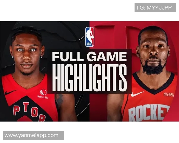 火箭队与猛龙队精彩对决美国录像回放全程分析与精彩瞬间分享